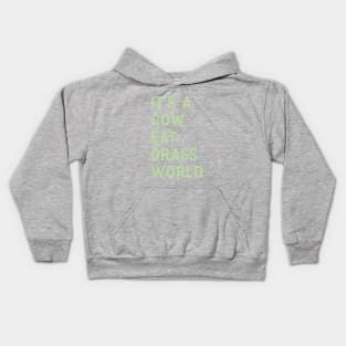 It’s a cow-eat-grass world Kids Hoodie